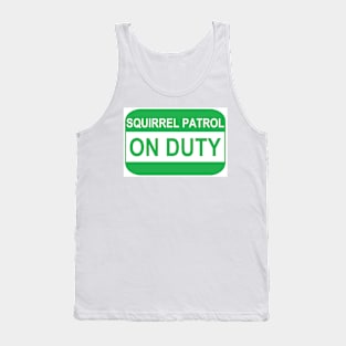 Squirrel patrol ON DUTY Tank Top